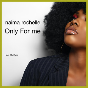 Only for Me (Hold My Eyes) [Amapiano] by Naima Rochelle