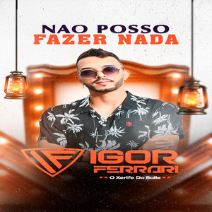 Igor Ferrari - Não Posso Fazer Nada