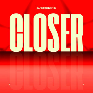 Closer by Dark Frequency