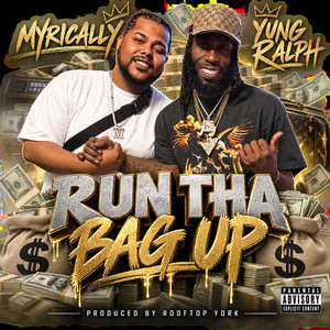 RUN THA BAG UP by Myrically, Yung Ralph