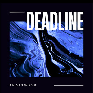 Deadline by Shortwave