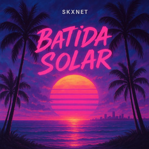 Batida Solar by SKXNET