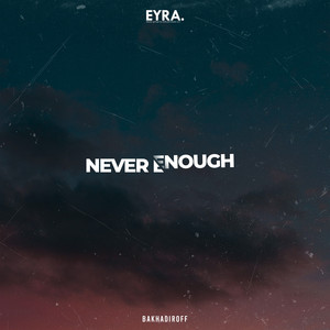 Never enough by BAKHADIROFF