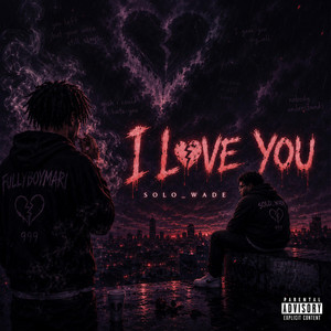 I love you by FULLYBOYMARI, SOLO_WADE