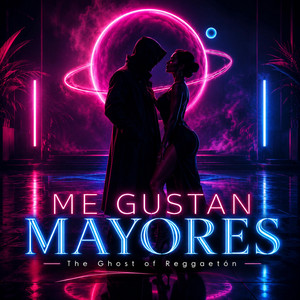 ME GUSTAN MAYORES by The Ghost of Reggaeton