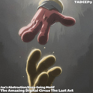 Abstraction (Jax’s Final Theme)TADC EP9 Keep Going Motif THE AMAZING DIGITAL CIRCUS The Last Act - emotional by Sliverk