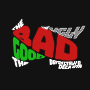 The Good, Bad & Ugly by Definitely D, Deca OTA
