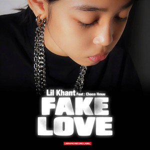 Fake Love by Lil Khant, Choco