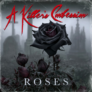 Roses by A Killer's Confession