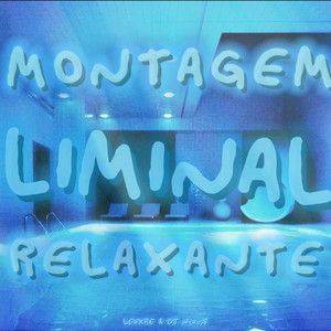 MONTAGEM LIMINAL RELAXANTE by LEVXRE, DJ Nexus8