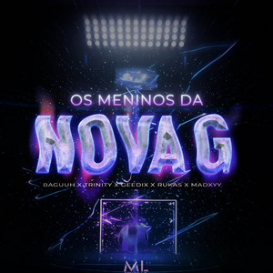 OS MENINOS DA NOVA G by ML Studio Oficial, Bagguh, Trinityzin, Geedix, Rukas, Madxyy