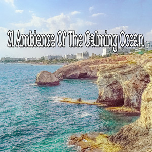 21 Ambience Of The Calming Ocean album