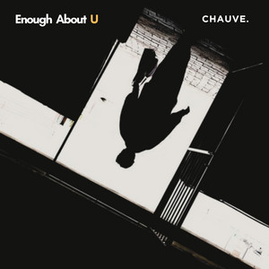 Enough About U by Chauve.