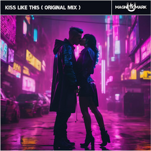 Kiss Like This - Radio Edit by MagneticMark