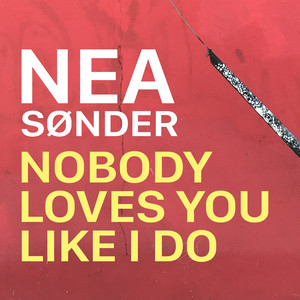 Nobody Loves You Like I Do by Nea Sønder