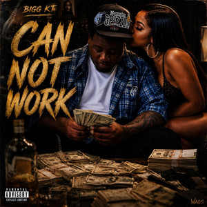 Can Not Work by Bigg KT