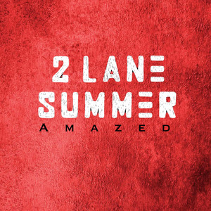 Amazed by 2 Lane Summer