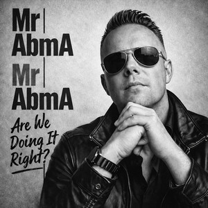 Are We Doing It Right? by Mr AbmA