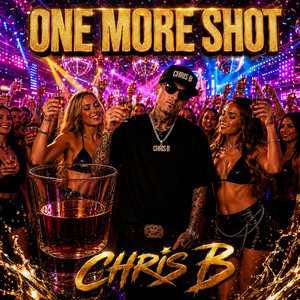 One More Shot by Chris B