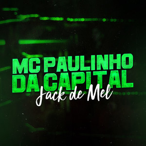 Mc Paulinho da Capital - Jack de Mel
