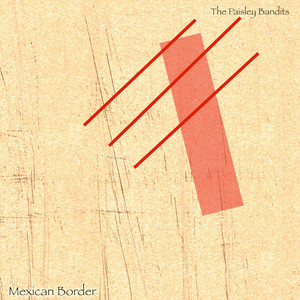 Mexican Border by The Paisley Bandits