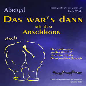 Das war's dann mit dem Arschhorn (Der vollkommen wahnsinnige viertletzte Teil der Daswarsdann-Trilogie)