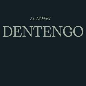 DENTENGO by El DONKI