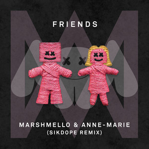 FRIENDS - SikDope Remix by Marshmello, Anne-Marie, Sikdope