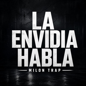 La Envidia Habla by Milon Trap