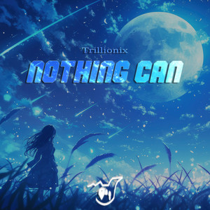 Nothing Can by Trillionix