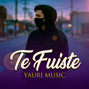 Te Fuiste by Yauri Music