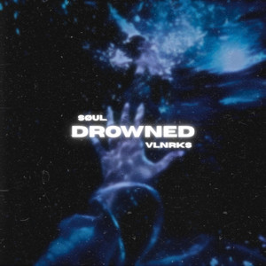 drowned by søul., VLNRKS