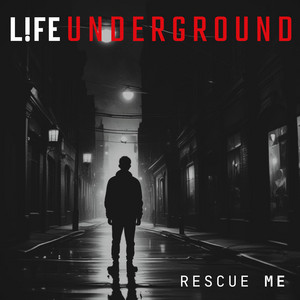 Rescue Me by L!FE UNDERGROUND