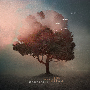 The Way We Dream by Corciolli