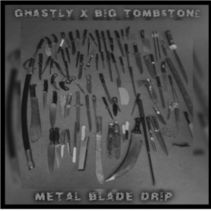 BIG Tomb$ton£ - Metal Blade Drip