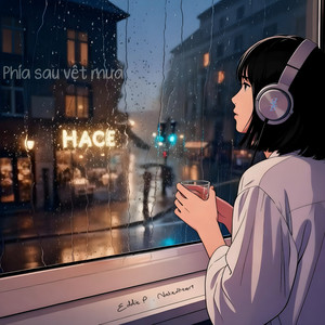Phía Sau Vệt Mưa by Eddie.P, Nakedheart, Hace
