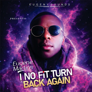 Eugene Martins - I No Fit Turn Back Again