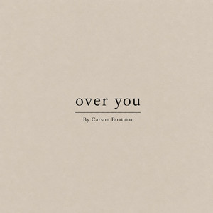 Over You by Carson Boatman