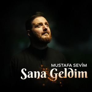Mustafa Sevim - Sana Geldim