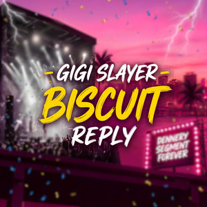 Biscuit Reply by gigi slayer, Prod Ouby