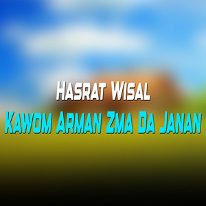 Hasrat Wisal - Kawom Arman Zma Da Janan