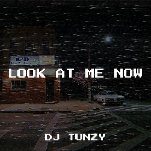 DJ Tunzy - Look at Me Now