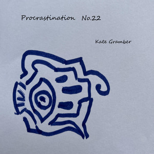 Procrastination No.22 by Kate Gramber