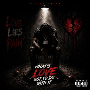 What's love got to do with it by 1017 Rockstar