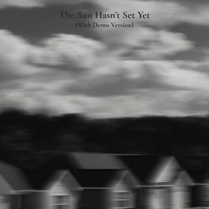 The Sun Hasn't Set Yet - Demo Version by Brayden Simcox