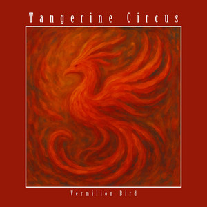Vermilion Bird by Tangerine Circus
