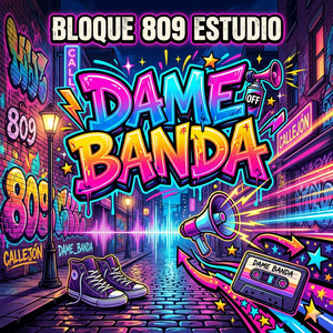 DAME BANDA by BLOQUE 809 ESTUDIO