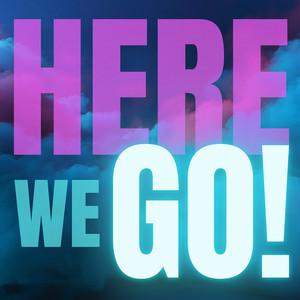 Here We Go!