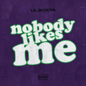 Nobody Likes Me by Lil Scoota
