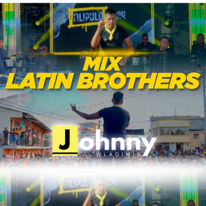 Johnny Wladimir - Mix Latin Brothers